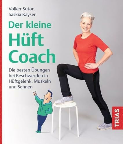 Der kleine Hüft-Coach: Die besten Übungen bei Beschwerden in Hüftgelenk, Muskeln und Sehnen (Der kleine Coach)