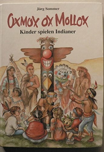 Oxmox ox mollox: Kinder spielen Indianer (Kinder spielen Geschichte)