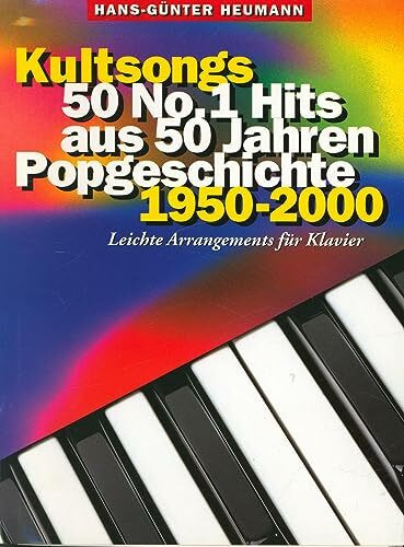 Kultsongs: 50 No. 1 Hits aus 50 Jahren Popgeschichte 1950-2000. Leichte Arrangements für Klavier