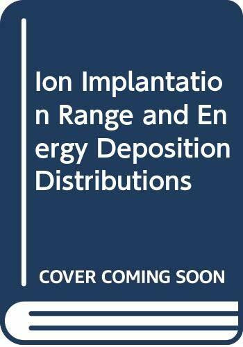 Ion Implantation Range and Energy Deposition Distributions