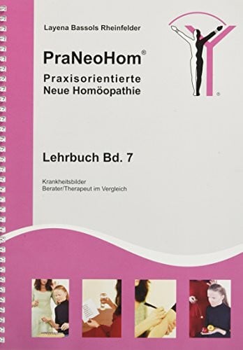 PraNeoHom® Lehrbuch Band 7 - Praxisorientierte Neue Homöopathie: Krankheitsbilder - Berater/Therapeut im Vergleich