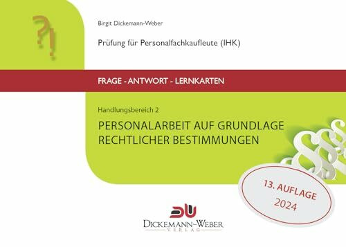 Personalfachkaufleute - Frage-Antwort-Karten Handlungsbereich 2: Personalarbeit auf Grundlage rechtlicher Bestimmungen: Prüfung für Geprüfte ... (IHK) / Geprüfter Personalfachkaufmann (IHK)