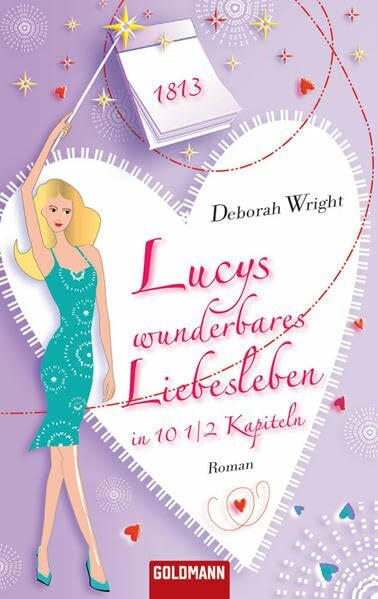 Lucys wunderbares Liebesleben in 10 1/2 Kapiteln: Roman (Goldmann Allgemeine Reihe)