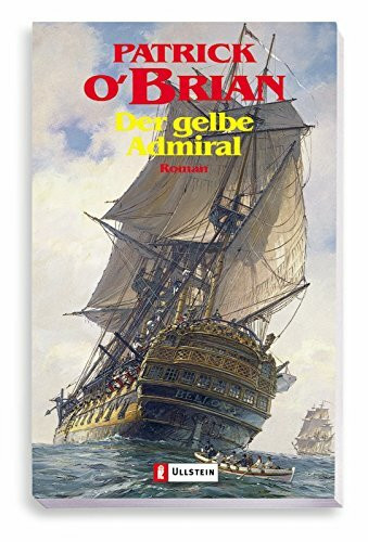 Der gelbe Admiral: Roman: Roman. Deutsche Erstausgabe (Ein Jack-Aubrey-Roman, Band 18)