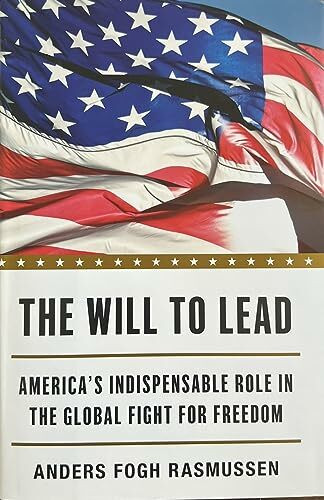 The Will to Lead: America's Indispensable Role in the Global Fight for Freedom