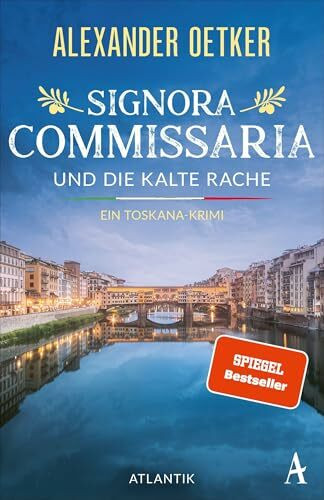 Signora Commissaria und die kalte Rache: Ein Toskana-Krimi | Das originellste Ermittlerteam der traumhaften, tödlichen Toskana ist zurück! (Giulia Ferrari ermittelt, Band 3)