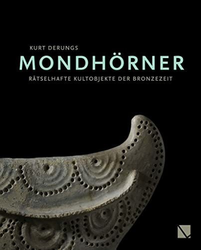 Mondhörner: Rätselhafte Kultobjekte der Bronzezeit