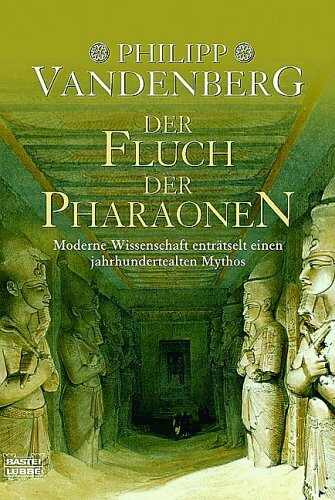Der Fluch der Pharaonen: Moderne Wissenschaft enträtselt einen jahrhundertealten Mythos (Sachbuch. Bastei Lübbe Taschenbücher)