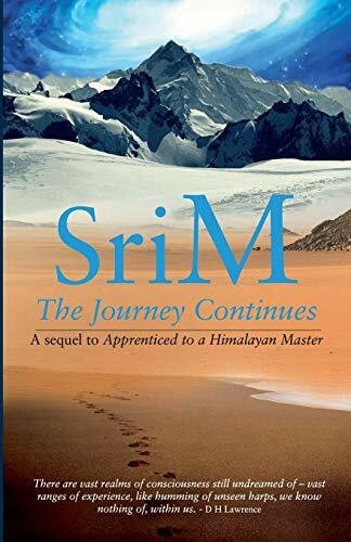 The Journey Continues: A sequel to Apprenticed to a Himalayan Master