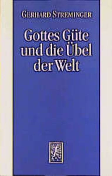 Gottes Güte und die Übel der Welt: Das Theodizeeproblem