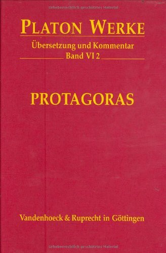 Platon Werke: Platon, Bd.6/2 : Protagoras: Bd VI,2: Übersetzung und Kommentar (Platon Werke: Übersetzung und Kommentar, Band 6)