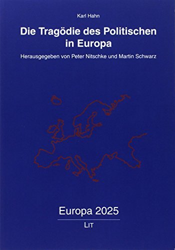 Die Tragödie des Politischen in Europa Die Tragödie des Politischen in Europa