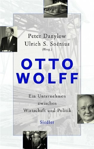 Otto Wolff -: Ein Unternehmen zwischen Wirtschaft und Politik