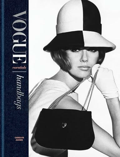 Vogue Essentials: Handbags: A gorgeous celebration of the must-have fashion accessory