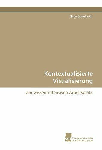 Kontextualisierte Visualisierung: am wissensintensiven Arbeitsplatz