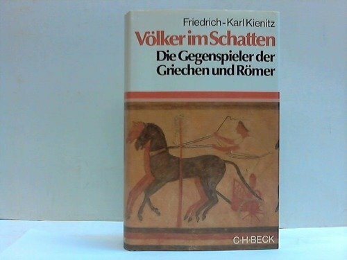 Völker im Schatten. Die Gegenspieler der Griechen und Römer. 1200 bis 200 v. Chr