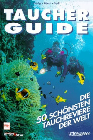 Taucher Guide: Die 50 schönsten Tauchreviere der Welt