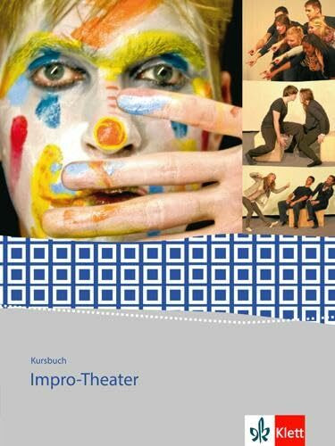 Kursbuch Impro-Theater. Gymnasium, Gesamtschule: Schulbuch Klasse 11-13: Schülerbuch Klasse 11-13