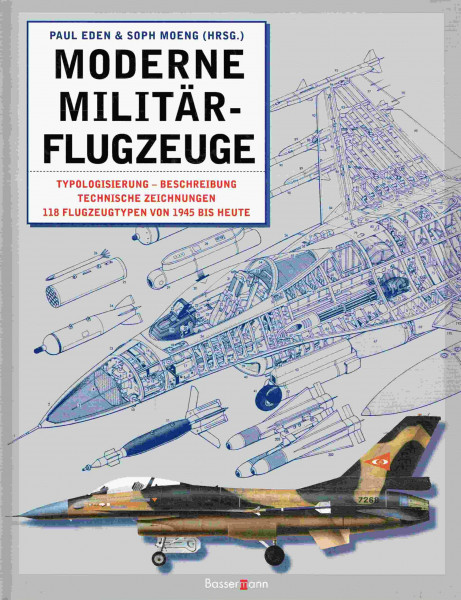 Moderene Militätflugzeuge. Typolisierung - Beschreibung Technische Zeichnungen 118 Flugzeugtypen von 1945 bis heute