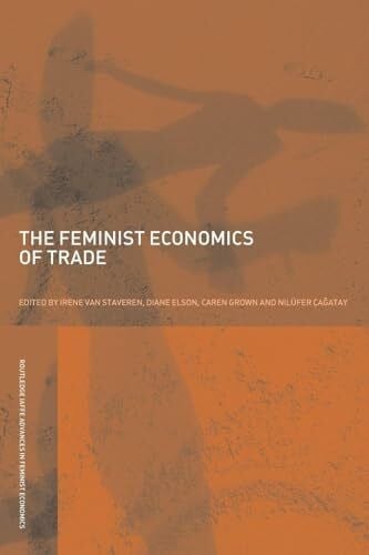 The Feminist Economics of Trade (Routledge Iaffe Advances in Feminist Economics, 5, Band 5)