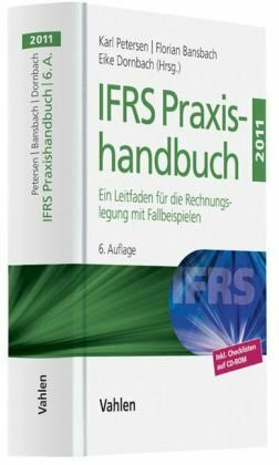 IFRS Praxishandbuch 2011: Ein Leitfaden für die Rechnungslegung mit Fallbeispielen