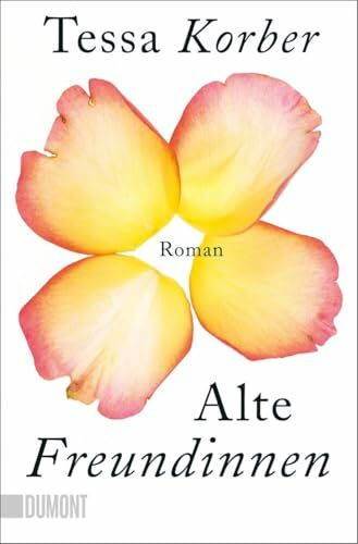 Alte Freundinnen: Roman
