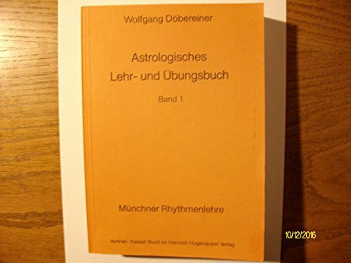Astrologisches Lehr- und Übungsbuch I. Münchner Rhythmenlehre