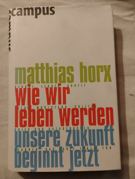 Wie wir leben werden: Unsere Zukunft beginnt jetzt
