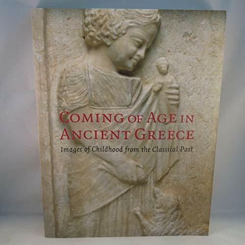 Coming of Age in Ancient Greece: Images of Childhood from the Classical Past
