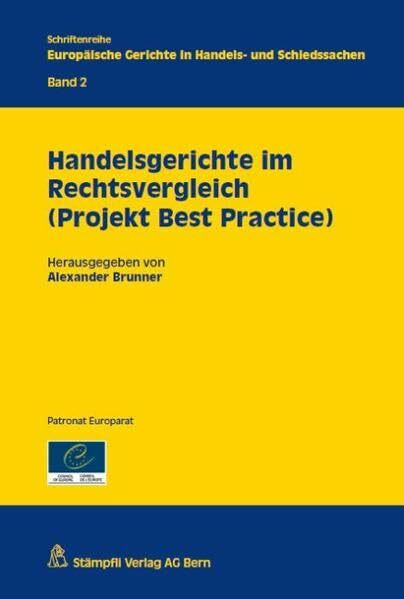 Handelsgerichte im Rechtsvergleich (Projekt Best Practice): Band 2 (Europäische Gerichte in Handels- und Schiedssachen)