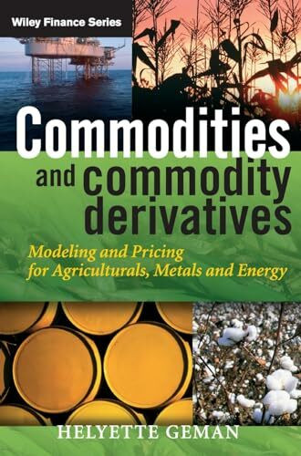 Commodities and Commodity Derivatives: Modeling and Pricing for Agriculturals, Metals and Energy (The Wiley Finance Series)