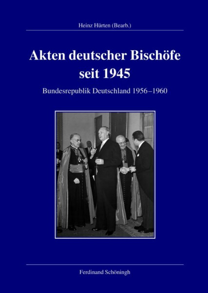 Akten deutscher Bischöfe seit 1945. Bundesrepublik 1956-1960 (Veröffentlichungen der Kommission für Zeitgeschichte, Reihe A: Quellen)