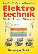 Elektrotechnik: Tabellen - Formeln - Übersichten