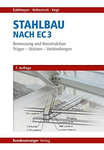 Stahlbau nach EC 3: Bemessung und Konstruktion - Träger - Stützen - Verbindungen