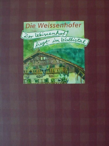 Die Weissenhofer. Der Weissenhof liegt im Wallistal: Ein Buch für kleine und große Leser mit vielen Bildern von Carl, Keith und Bob. Katalog zur ... Städtische Galerie Reutlingen, 2007