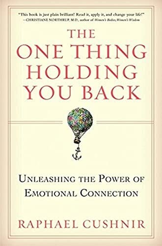 The One Thing Holding You Back: Unleashing the Power of Emotional Connection The One Thing Holding You Back: Unleashing the Power of Emotional Connection