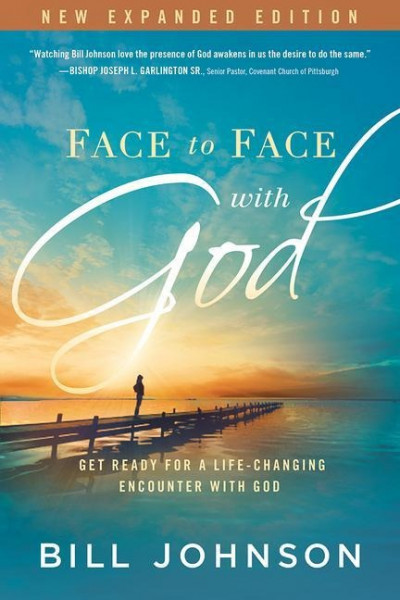 Face to Face with God: Get Ready for a Life-Changing Encounter with God