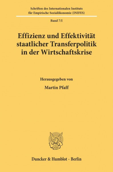 Effizienz und Effektivität staatlicher Transferpolitik in der Wirtschaftskrise.: Vorträge bei der internationalen wissenschaftlichen Tagung der ... für Empirische Sozialökonomie (INIFES))