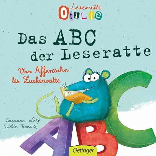 Leseratte Otilie. Von Affenzahn bis Zuckerwatte, das ABC der Leseratte