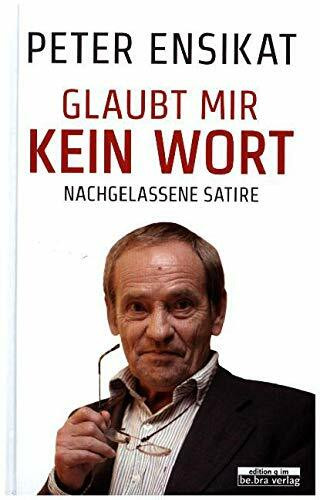 Glaubt mir kein Wort: Nachgelassene Satire