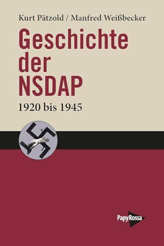 Geschichte der NSDAP: 1920 bis 1945 (PapyRossa Paperback)