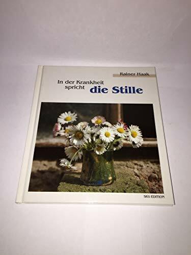 In der Krankheit spricht die Stille (Bild-Text-Bände)