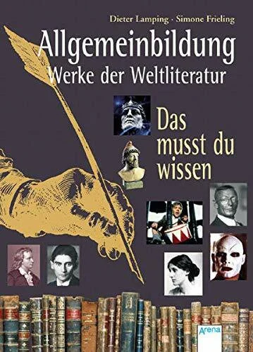 Allgemeinbildung - Das musst du wissen: Werke der Weltliteratur