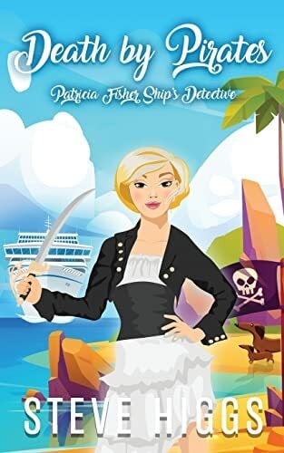 Death by Pirates (Patricia Fisher: Ship's Detective, Band 3)