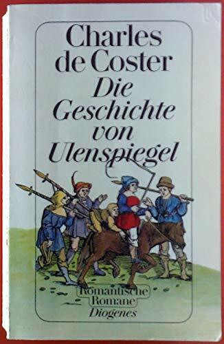Die Geschichte von Ulenspiegel: Und Lamme Goedzak und ihren heldenmässigen, fröhlichen und glorreichen Abenteuern im Lande Flandern und anderswärts: ... Abenteuern . . .. Nachw. v. Peter Müller