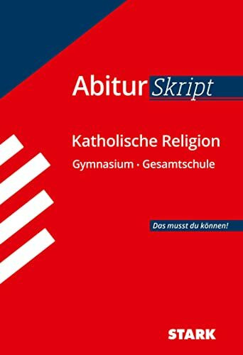 STARK Katholische Religion - AbiturSkript: Das musst du können! Gymnasium/Gesamtschule (Skripte / Abi - Auf einen Blick!)
