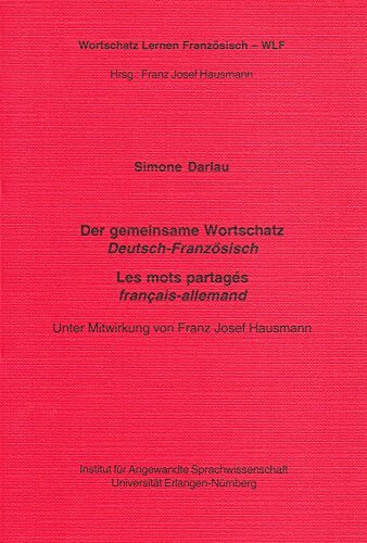Der gemeinsame Wortschatz DEUTSCH-FRANZÖSISCH. Les mots partagés FRANÇAIS-ALLEMAND (Wortschatz Lernen Französisch - WLF)
