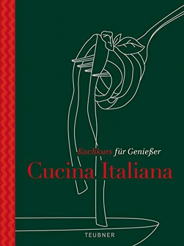 Cucina Italiana - TEUBNER Kochkurs für Genießer