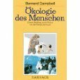 Ökologie des Menschen. Unsere Stellung in der Natur von der Vorzeit bis heute
