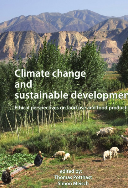 Climate Change and Sustainable Development: Ethical Perspectives on Land Use and Food Production